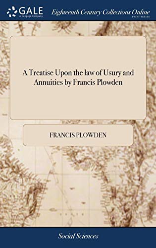 A Treatise Upon the Law of Usury and Annuities by Francis Plowden