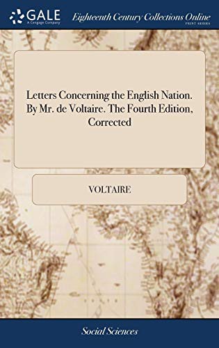 Letters Concerning the English Nation. By Mr. de Voltaire. The Fourth Edition, Corrected
