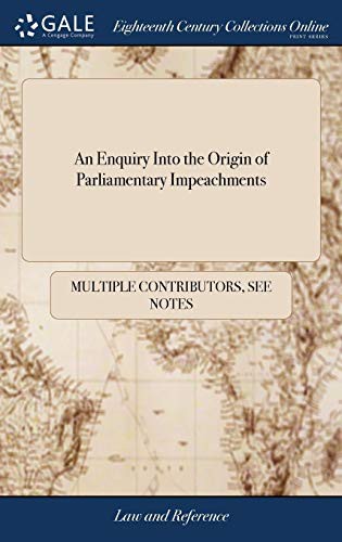 An Enquiry Into the Origin of Parliamentary Impeachments