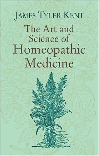 The Art and Science of Homeopathic Medicine