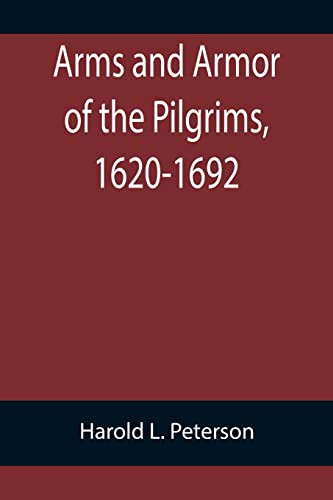 Arms and Armor of the Pilgrims, 1620-1692