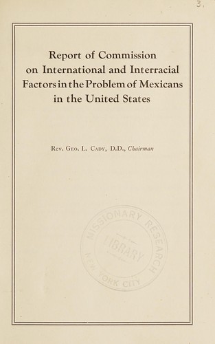 Report of Commission on international and interracial factors in the problem of Mexicans in the United States