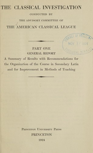 The classical investigation conducted by the Advisory committee of the American classical league ..