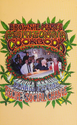 Brownie Mary's Marijuana Cookbook / Dennis Peron's Recipe for Social Change