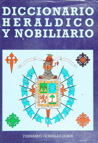 Diccionario heráldico y nobiliario de los reinos de España
