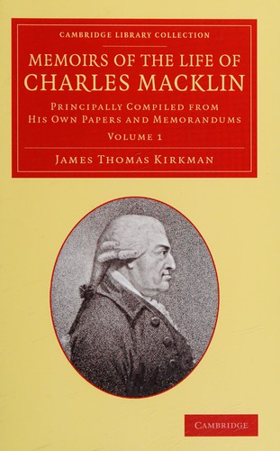 Memoirs of the Life of Charles Macklin, Esq. : Volume 1