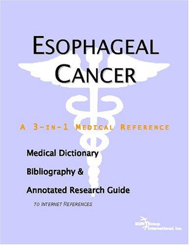 Esophageal Cancer - A Medical Dictionary, Bibliography, and Annotated Research Guide to Internet References