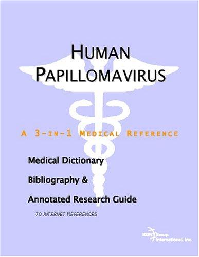 Human Papillomavirus - A Medical Dictionary, Bibliography, and Annotated Research Guide to Internet References
