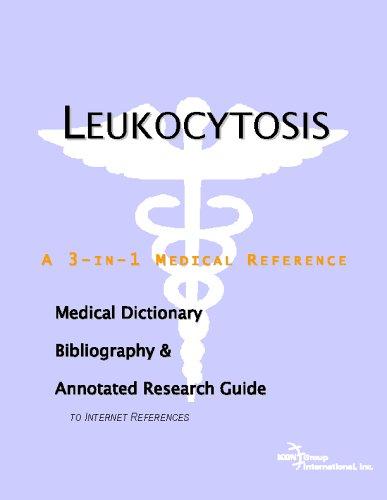 Leukocytosis - A Medical Dictionary, Bibliography, and Annotated Research Guide to Internet References
