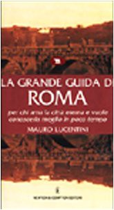 La grande guida di Roma per chi ama la città eterna e vuole conoscerla meglio in poco tempo