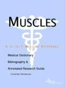 Muscles - A Medical Dictionary, Bibliography, and Annotated Research Guide to Internet References