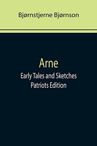 Arne; Early Tales and Sketches; Patriots Edition