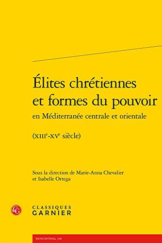 Elites Chretiennes Et Formes Du Pouvoir En Mediterranee Centrale Et Orientale