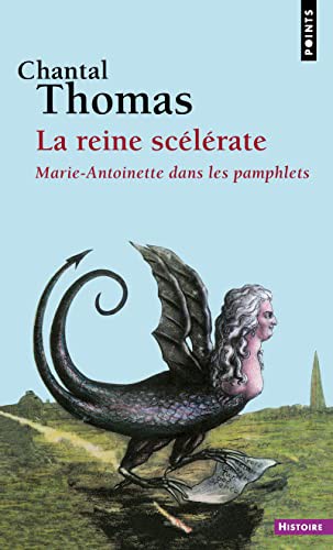 Reine SC'L'rate. Marie-Antoinette Dans Les Pamphlets