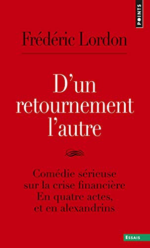 D'Un Retournement L'Autre. Com'die S'Rieuse Sur La Crise Financi're. En Quatre Actes, Et En Alexandrins