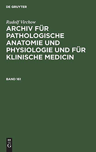 Archiv Für Pathologische Anatomie Und Physiologie Und Für Klinische Medicin