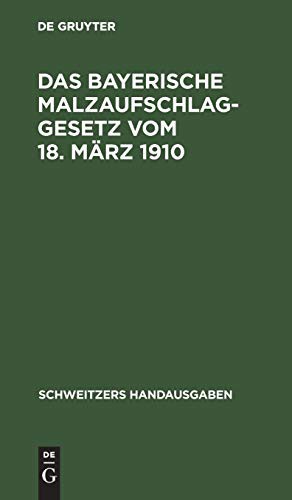 Das Bayerische Malzaufschlaggesetz Vom 18. März 1910