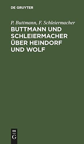 Buttmann und Schleiermacher über Heindorf und Wolf
