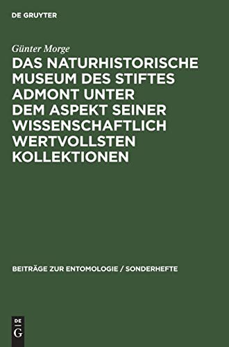 Das Naturhistorische Museum des Stiftes Admont unter dem Aspekt seiner wissenschaftlich wertvollsten Kollektionen