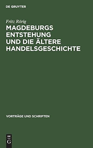 Magdeburgs Entstehung und Die ältere Handelsgeschichte