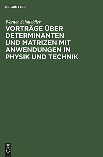 Vorträge über Determinanten und Matrizen mit Anwendungen in Physik und Technik