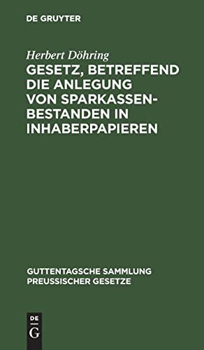 Gesetz, Betreffend Die Anlegung Von Sparkassenbestanden in Inhaberpapieren