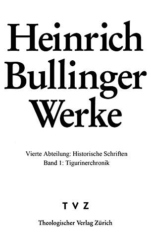 Bullinger, Heinrich : Werke : Abt. 4 : Hist. Schriften Bd. 1