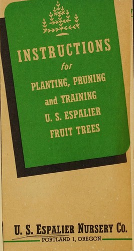 Instructions for planting, pruning and training U. S. Espalier fruit trees