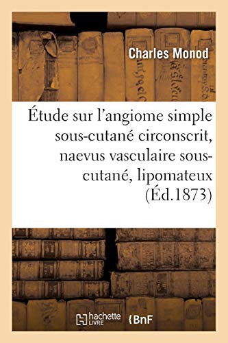 Étude sur l'angiome simple sous-cutané circonscrit , naevus vasculaire sous-cutané, lipomateux