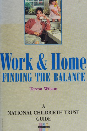 Work and Home (National Childbirth Trust Guides)
