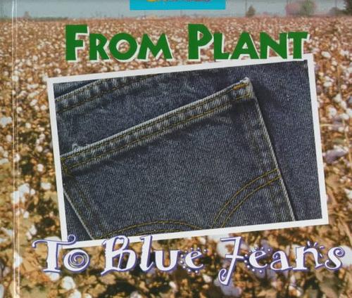 From Plant to Blue Jeans