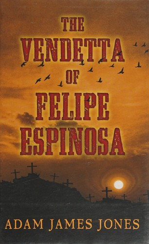 The Vendetta of Felipe Espinosa