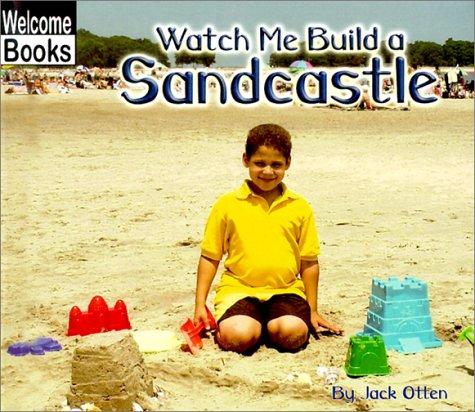 Watch Me Build a Sandcastle (Welcome Books)
