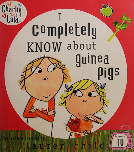 I completely know about guinea pigs, Lauren Child