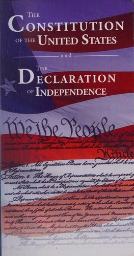 Constitution of the United States and the Declaration of Independence
