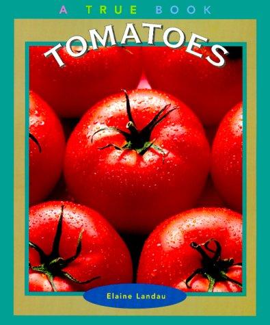 Tomatoes (True Books-Food & Nutrition)