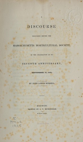A discourse delivered before the Massachusetts horticultural society, on the celebration of its seventh anniversary, September 17, 1835