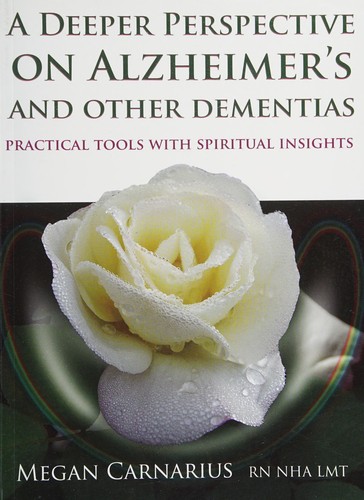 Deeper Perspective on Alzheimer's and Other Dementias
