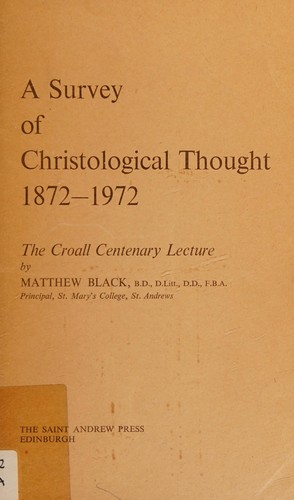 A Survey of Christological thought, 1872-1972: the Croall centenary lecture