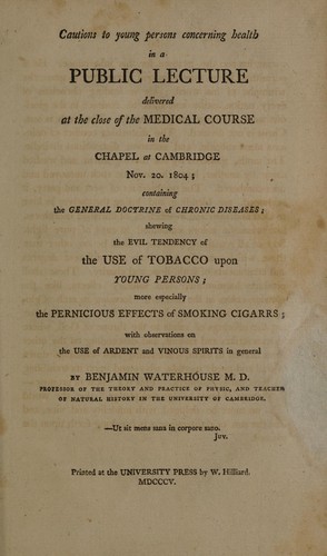 Cautions to young persons concerning health, in a public lecture delivered at the close of the medical course in the chapel at Cambridge, Nov. 20, 1804
