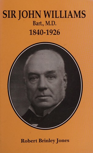 Sir John Williams, Bart., M.D. 1840-1926