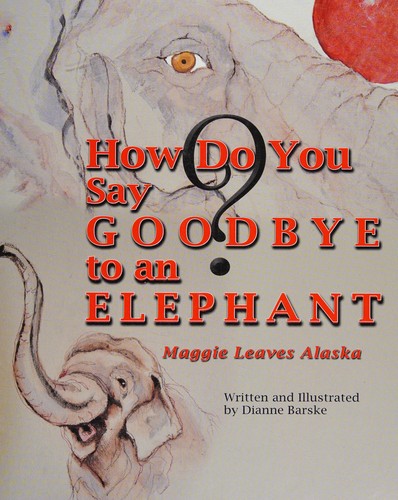 How do you say goodbye to an elephant?