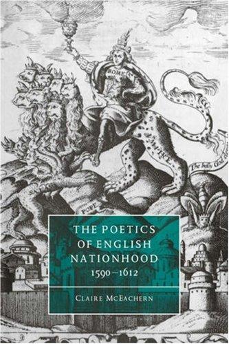 The Poetics of English Nationhood, 15901612 (Cambridge Studies in Renaissance Literature and Culture)