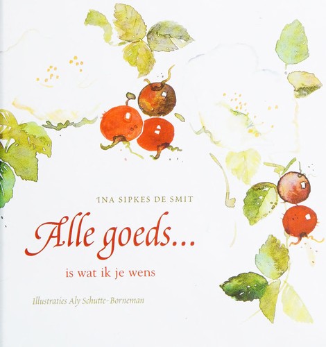 Alle goeds ... is wat ik je wens