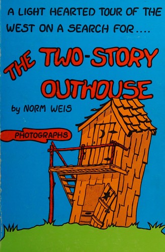 A lighthearted tour of the West on a search for the two-story outhouse