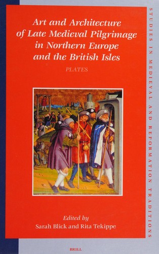 Art and architecture of late medieval pilgrimage in Northern Europe and England