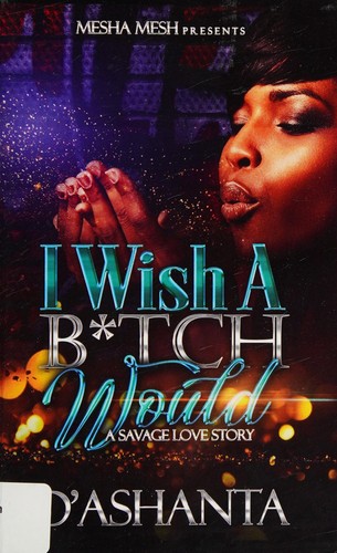 I wish a bitch would
