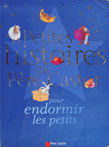 Petites histoires du Père Castor pour endormir les petits[Livre]