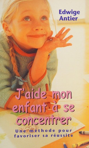 J'aide mon enfant à se concentrer