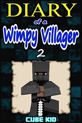 Diary of a Wimpy Villager #2